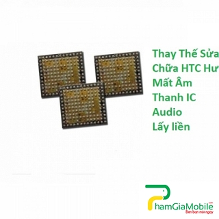 Thay Thế Sửa Chữa HTC 10 Hư Mất Âm Thanh IC Audio Lấy liền
